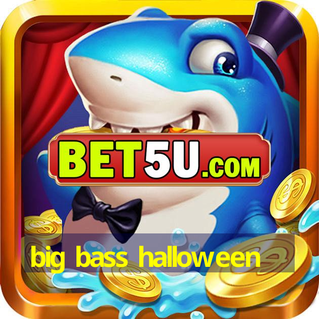 big bass halloween